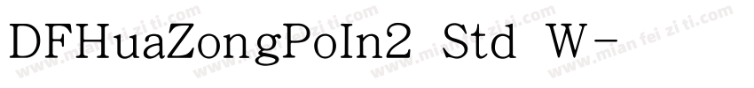 DFHuaZongPoIn2 Std W字体转换